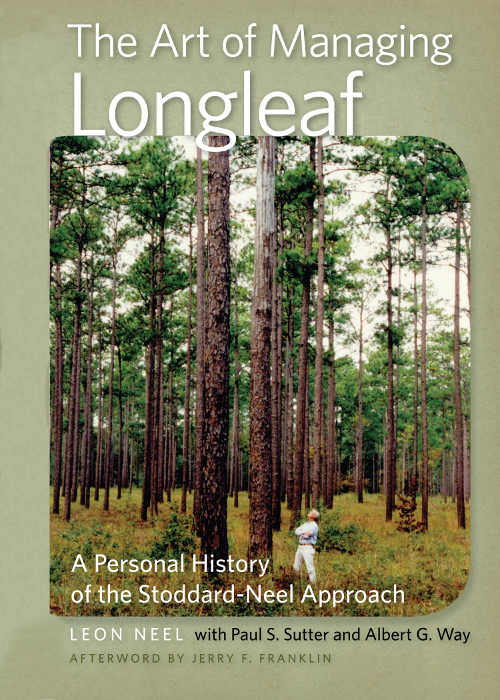 The Art of Managing Longleaf – A Personal History of the Stoddard-Neel Approach