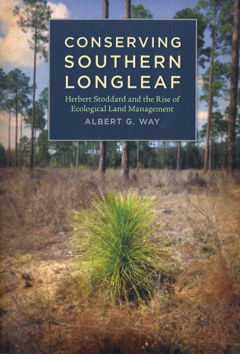 Conserving Southern Longleaf – Herbert Stoddard and the Rise of Ecological Land Management